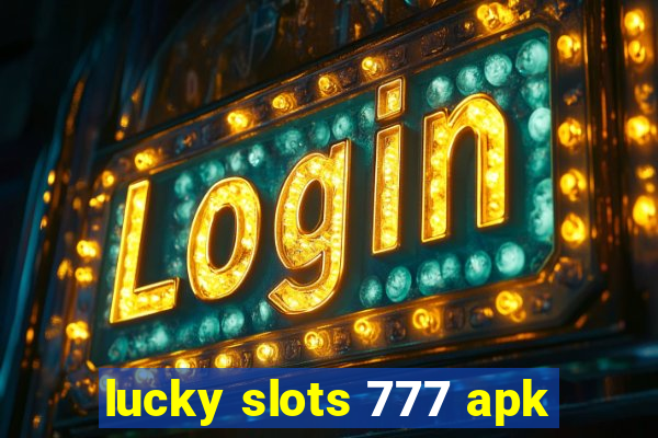 lucky slots 777 apk